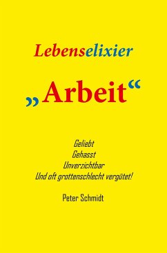 Lebenselixier Arbeit - Schmidt, Peter