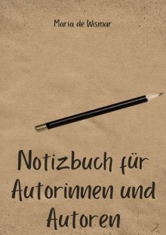 Notizbuch für Autorinnen und Autoren - de Wismar, Maria