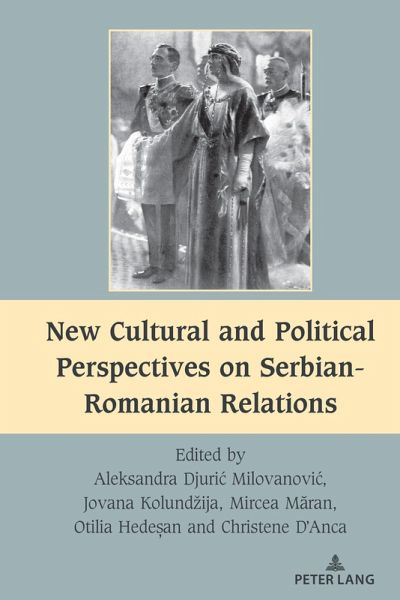 New Cultural and Political Perspectives on Serbian-Romanian Relations (eBook, PDF) New Cultural and Political Perspectives on Serbian-Romanian Relations (eBook, PDF)