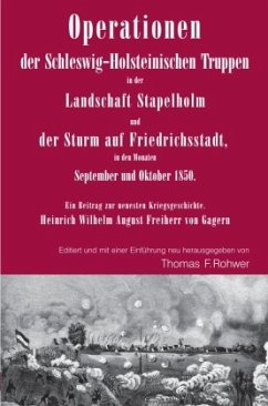 Operationen der Schleswig-Holsteinischen Truppen in der Landschaft Stapelholm und der Sturm auf Friedrichsstadt, in den - Rohwer, Thomas F.