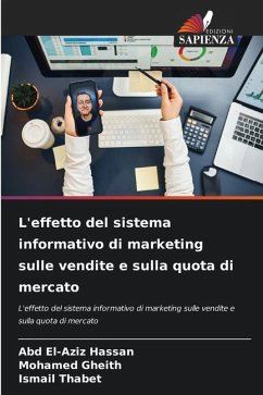 L'effetto del sistema informativo di marketing sulle vendite e sulla quota di mercato - Hassan, Abd El-Aziz;Gheith, Mohamed;Thabet, Ismail