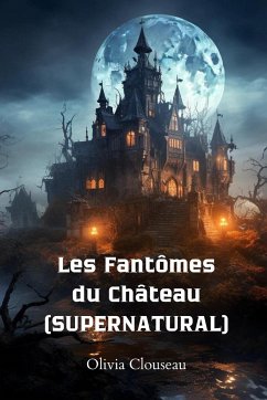 Les Fantômes du Château (SUPERNATURAL) - Clouseau, Olivia