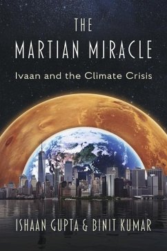 The Martian Miracle: Ivaan and the Climate Crisis - Kumar, Binit; Gupta, Ishaan