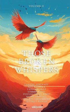 Those Broken Whispers Volume II - Pabitra Adhikary; Ajit Wadhwa; Yashodhara P