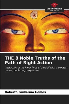 THE 8 Noble Truths of the Path of Right Action - Gomes, Roberto Guillermo