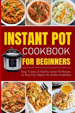 Instant Pot Cookbook for Beginners   Easy Yummy and Healthy Instant Pot Recipes for Busy Day - Barua, Tuhin