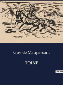 TOINE - de Maupassant, Guy