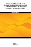 Characterization and Classification of Soil Along a Toposequence in Dundaye District Sokoto, Nigeria