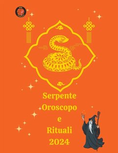 Serpente Oroscopo e Rituali 2024 - Rubi, Alina A; Rubi, Angeline A.