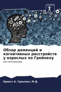 Obzor demencij i kognitiwnyh rasstrojstw u wzroslyh po Grejpelu - Grajpel', M.D., Ernest A.