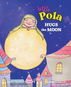 Pola Hugs The Moon - Sosnowka, Joanna; Limitless Mind Publishing; Klimecka Art, Beata