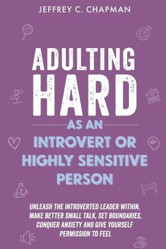 Adulting Hard as an Introvert or Highly Sensitive Person - Chapman, Jeffrey C.