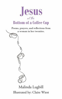 Jesus at the Bottom of a Coffee Cup - Lugbill, Malinda