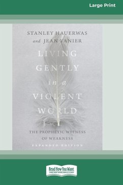 Living Gently in a Violent World (Expanded Edition) - Hauerwas, Stanley; Vanier, Jean