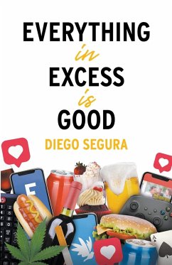 Everything in Excess Is Good - Segura, Diego