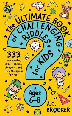 The Ultimate Book of Challenging Riddles For Kids Ages 6-8 - Brooker, Ac