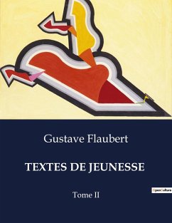 TEXTES DE JEUNESSE - Flaubert, Gustave