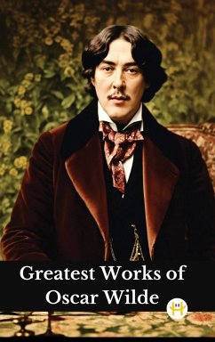 Greatest Works of Oscar Wilde (Deluxe Hardbound Edition) - Wilde, Oscar