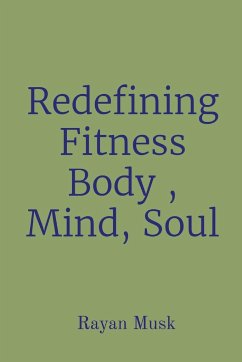 Redefining Fitness Body , Mind, Soul - Musk, Rayan