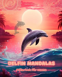 Delfin Mandalas   Målarbok för vuxna   Anti-stress-mönster som uppmuntrar till kreativitet - Editions, Inspiring Colors