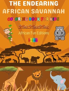 The Endearing African Savannah - Coloring Book for Kids - The Cutest African Animals in Creative and Funny Drawings - Editions, African Fun