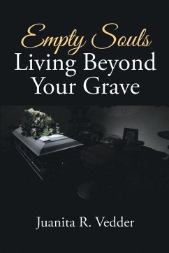 Empty Souls Living Beyond Your Grave - Juanita R. Vedder