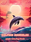 Dolphin Mandalas   Adult Coloring Book   Anti-Stress and Relaxing Mandalas to Promote Creativity