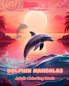 Dolphin Mandalas   Adult Coloring Book   Anti-Stress and Relaxing Mandalas to Promote Creativity - Editions, Inspiring Colors