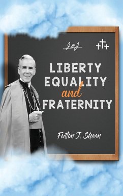 Liberty, Equality and Fraternity - Sheen, Fulton J.