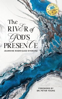 The River of God's Presence - Rodriguez-Everard, Jeannine