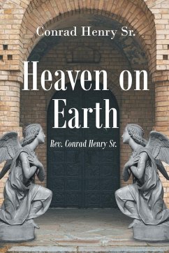 Heaven on Earth - Henry Sr., Rev. Conrad
