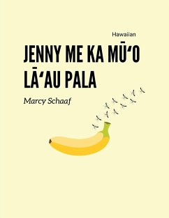 Jenny me ka M¿¿o L¿¿au Pala (Hawaiian) Jenny and the Fruit Fly Fiasco! - Schaaf, Marcy