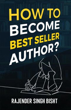 How to Become Best Seller Author - Bisht, Rajender Singh