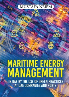 Maritime Energy Management in UAE by the Use of Green Practices at UAE Companies and Ports - Nejem, Mustafa