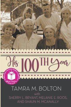 His 100th Year - Bolton, Tamra; Bryant, Sherry L.; Roos, Melanie E.
