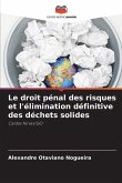 Le droit pénal des risques et l'élimination définitive des déchets solides