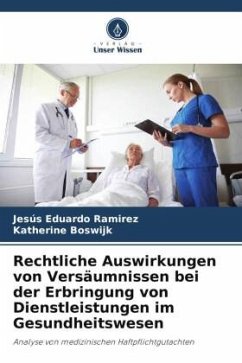 Rechtliche Auswirkungen von Versäumnissen bei der Erbringung von Dienstleistungen im Gesundheitswesen - Ramirez, Jesús Eduardo;Boswijk, Katherine