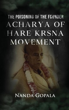 The Poisoning of the Founder Acharya of Hare Krsna Movement - Nanda Gopala