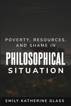 Poverty, Resources, and Shame in Philosophical Situation - Glass, Emily Katherine