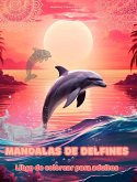 Mandalas de delfines   Libro de colorear para adultos   Diseños antiestrés para fomentar la creatividad