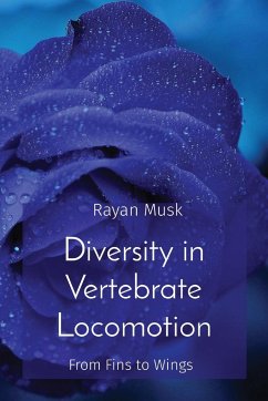 Diversity in Vertebrate Locomotion - Musk, Rayan