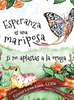 Esperanza Es una Mariposa Si No Aplastas la Oruga - Cook, Cristal