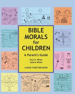 Bible Morals for Children - White, Paul D.; White, Valerie