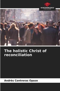 The holistic Christ of reconciliation - Contreras Opazo, Andres
