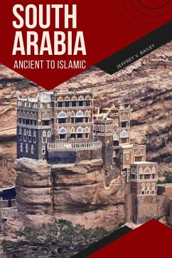 South Arabia Ancient to Islamic - Bailey, Jeffrey V.