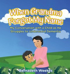 When Grandma Forgot My Name - Bernadeth Weekes