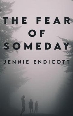 The Fear of Someday - Endicott, Jennie