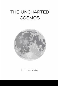 The Uncharted Cosmos - Collins, Kole