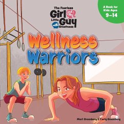 The Fearless Girl and the Little Guy with Greatness - Wellness Warriors - Greenberg, Mort; Greenberg, Carly