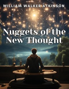 Nuggets of the New Thought - William Walker Atkinson